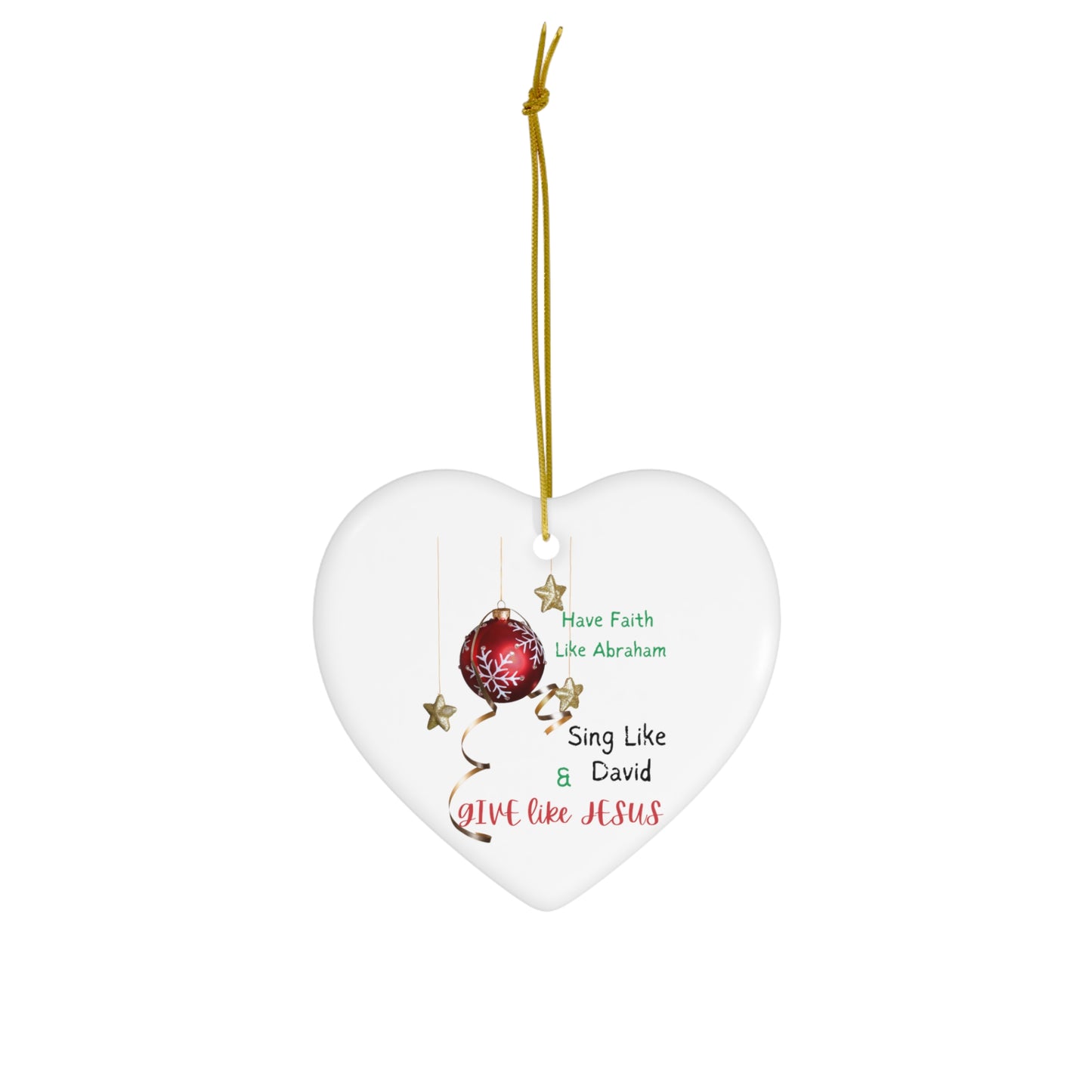 Have Faith Like Abraham , Dance Like David, & Give Like Jesus | Ceramic Ornament, 4 Shapes