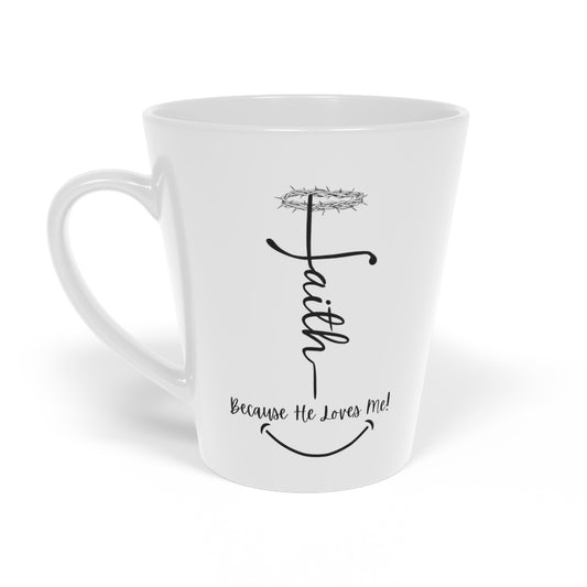 Because He Loves |Faith based  Latte Mug, 12oz