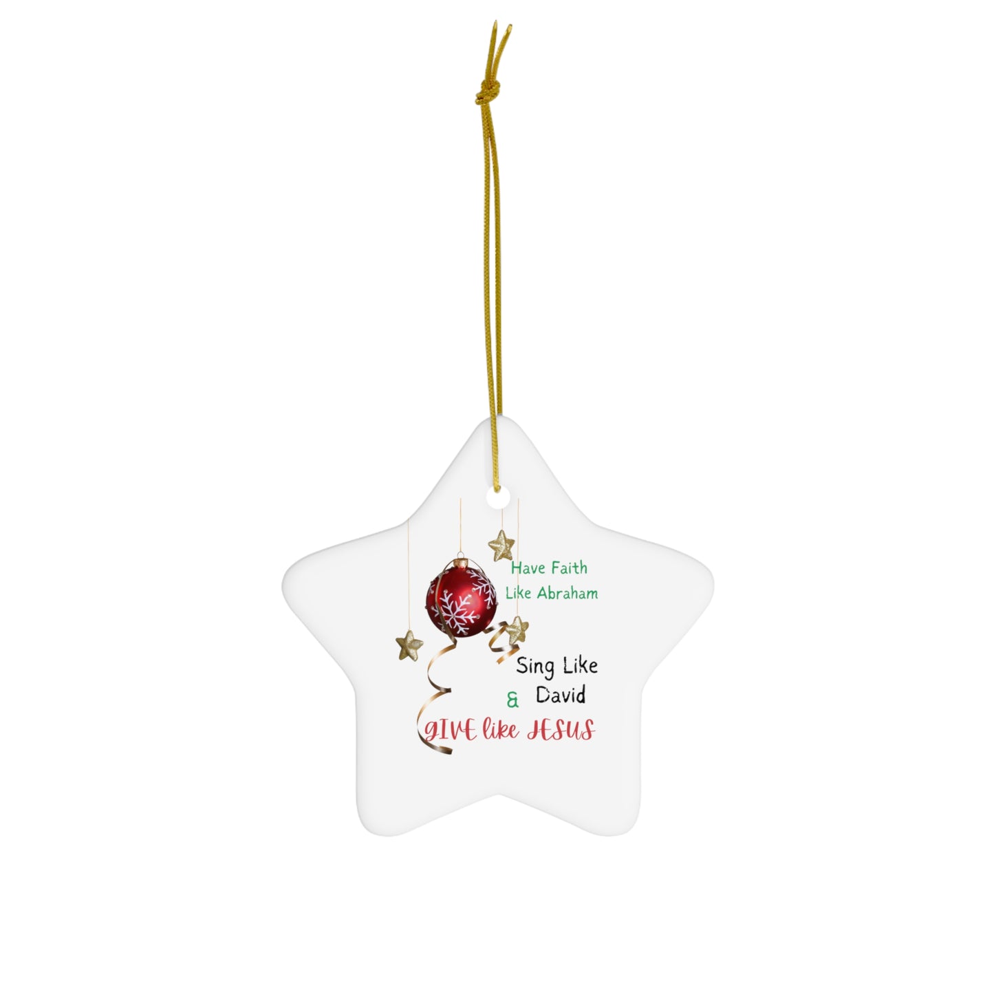 Have Faith Like Abraham , Dance Like David, & Give Like Jesus | Ceramic Ornament, 4 Shapes