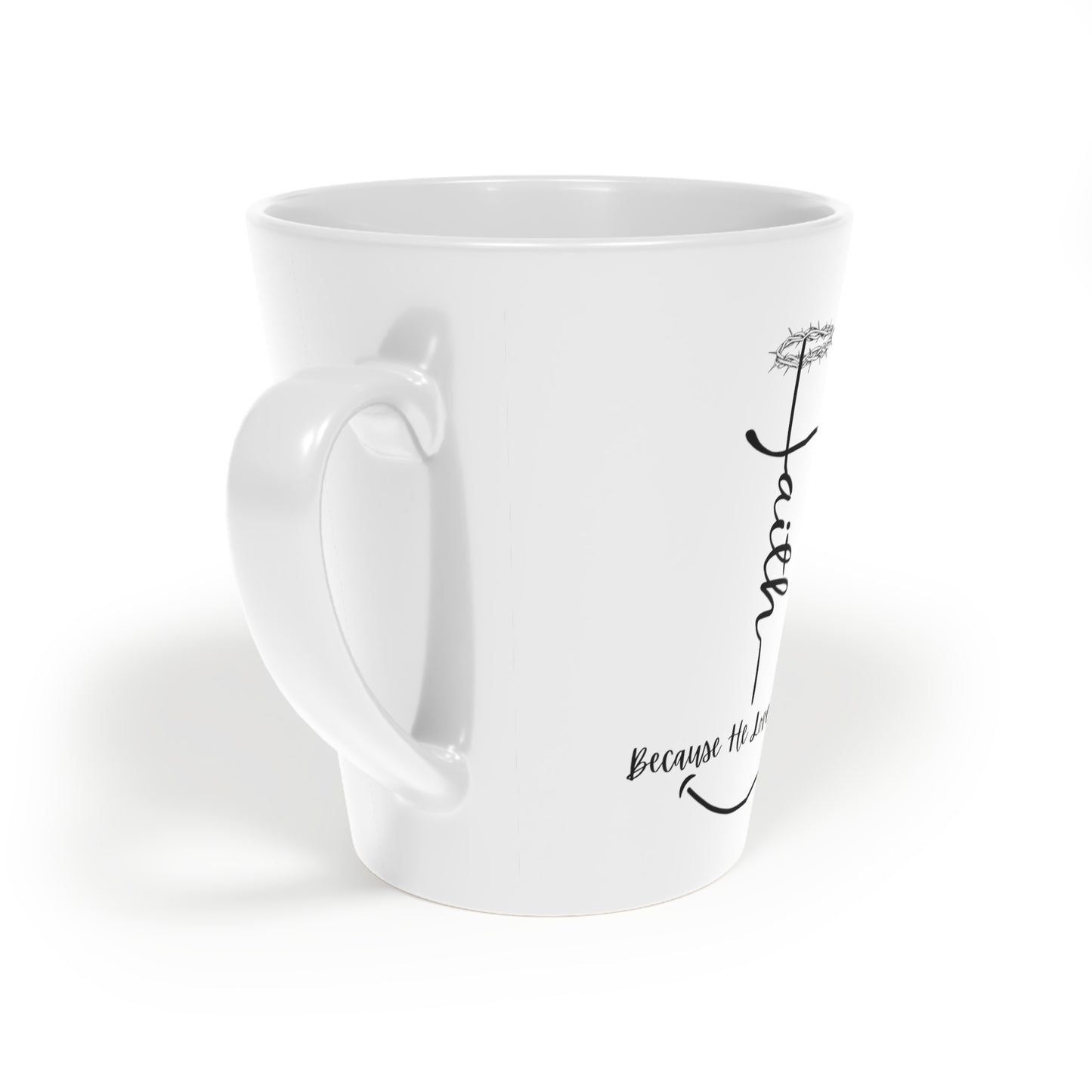 Because He Loves |Faith based  Latte Mug, 12oz