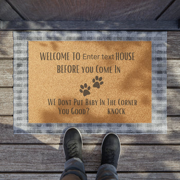 Personalize | Before you come in this is (name ) House.Doormat